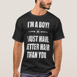 Camiseta Eu sou um garoto. Eu só tenho melhor cabelo do que