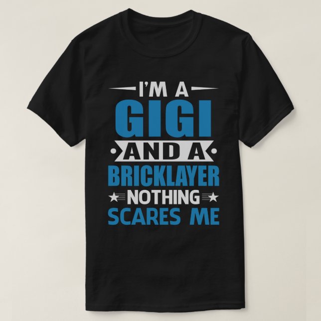 Camiseta Eu Sou Um GIGI E Um Bricklayer Nada Me Assusta (Frente do Design)