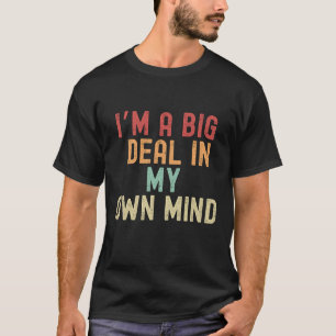 Camiseta Eu sou um grande negócio na minha própria mente