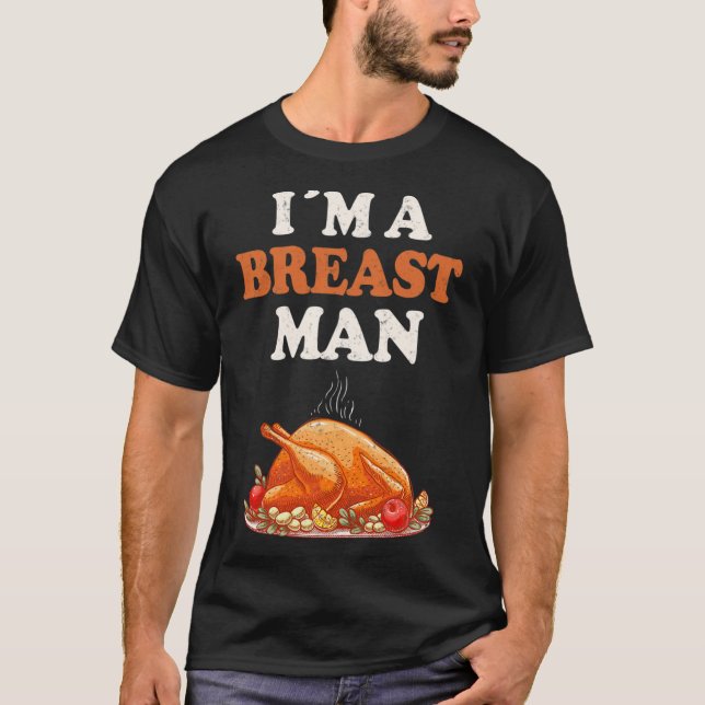 Camiseta Eu Sou Um Homem de Peito Frango de Peru Jantar de  (Frente)
