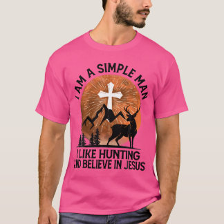 Camiseta Eu Sou Um Homem Simples Que Gosto De Caça E De Acr