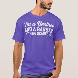 Camiseta Eu Sou Um Irmão E Um Barbeiro Nada Me Assusta