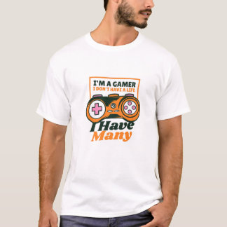 Camiseta Eu sou um jogador Eu não tenho uma vida que eu ten