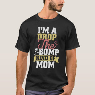 Camiseta Eu sou um Lixo A Bomba Tipo Mãe Dia de as mães Mãe