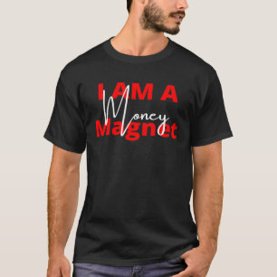 Camiseta Eu Sou Um Magneto De Dinheiro