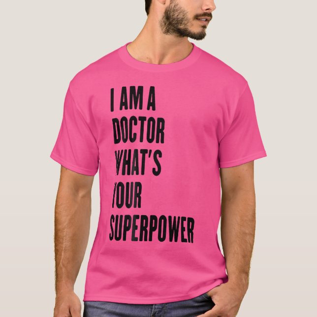 Camiseta Eu Sou Um Médico Qual É A Sua Superpotência (Frente)