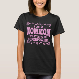Camiseta Eu sou um MomMom o que é sua superpotência