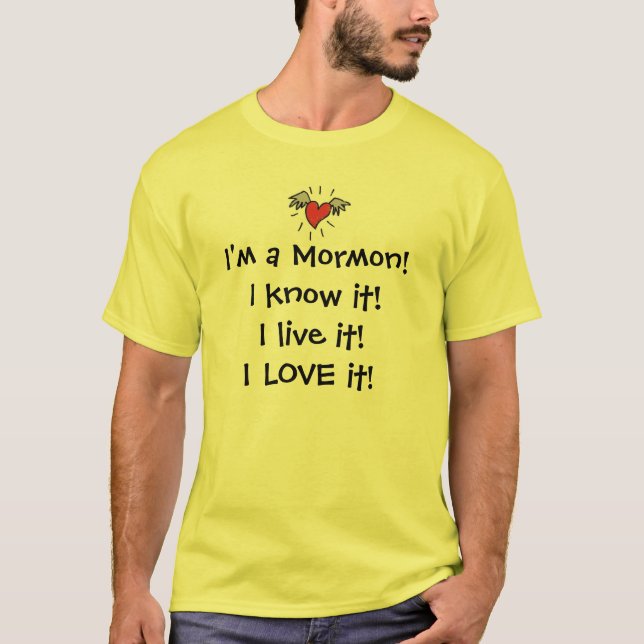 Camiseta Eu sou um Mormon! Eu sei-o!  Eu vivo ele! EU (Frente)