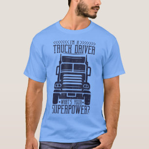 Camiseta Eu sou um motorista de caminhão O que é seu superp