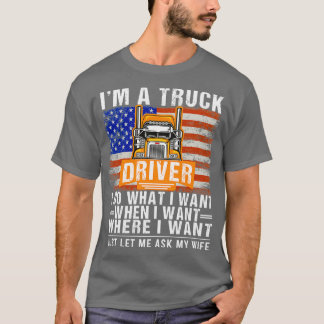 Camiseta Eu sou um motorista de caminhões Eu faço o que que