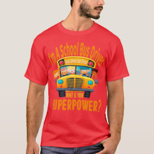Camiseta Eu sou um motorista de ônibus escolar que é sua su