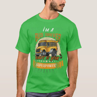 Camiseta Eu Sou Um Motorista De Ônibus O Que É A Sua Escola