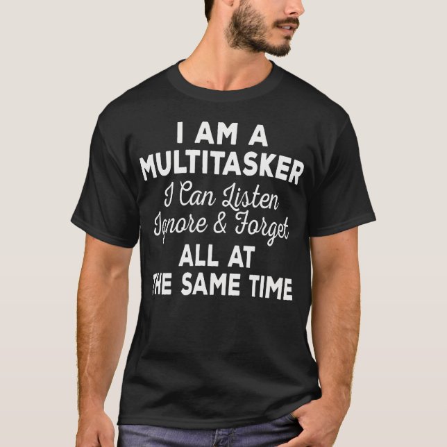 Camiseta Eu Sou Um Multitarefa Que Posso Ouvir Ignorar Esqu (Frente)