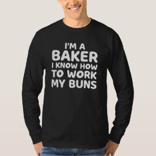 Camiseta Eu sou um padeiro Eu sei como trabalhar meu Assar 