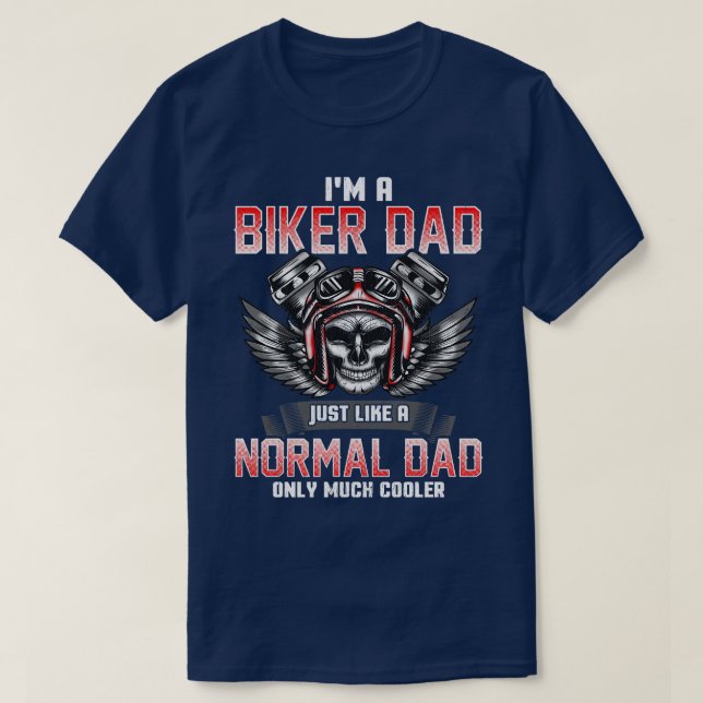 Camiseta Eu Sou Um Pai Biker Como Um Pai Normal Apenas Muit (Frente do Design)