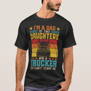 Camiseta eu sou um pai de duas filhas e um caminhoneiro vin