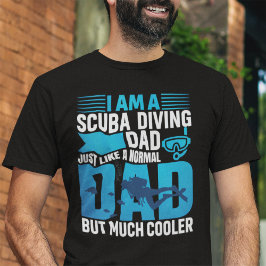 Camiseta Eu sou um Pai de mergulho Scuba como um Pai normal