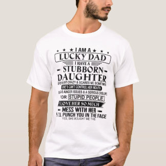 Camiseta Eu sou um pai de sorte Eu tenho um pai de filha te
