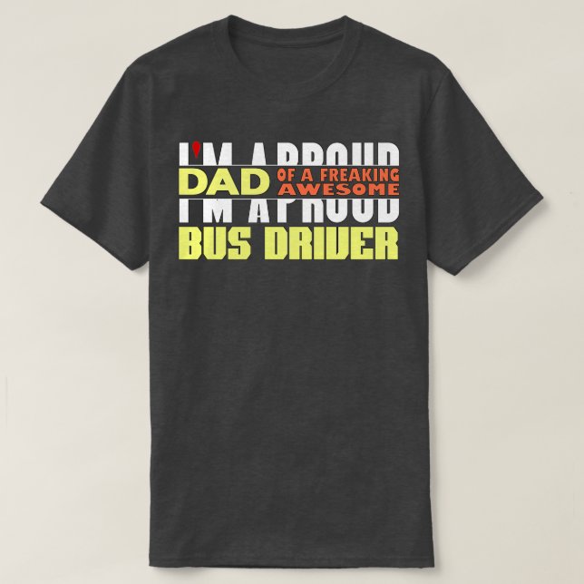 Camiseta Eu Sou Um Pai Orgulhoso De Um Maldito Driver De BU (Frente do Design)