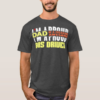 Camiseta Eu Sou Um Pai Orgulhoso De Um Maldito Driver De BU