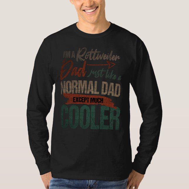 Camiseta Eu Sou Um Pai Rottweiler Tal Como Um Pai Normal Ex (Frente)