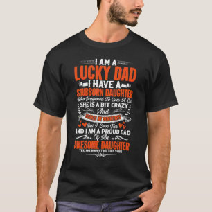 Camiseta Eu Sou Um Pai Sortudo Eu Tenho Uma Filha Teimosa P