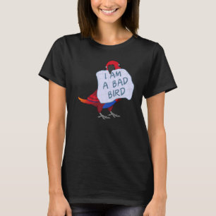 Camiseta Eu Sou Um Pássaro Mau. Eu Sou Uma Mulher De Papaga