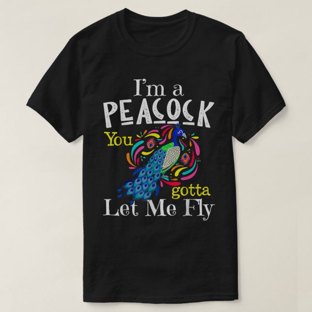 Camiseta Eu sou um Pavão que você tem que me deixar voar (Frente do Design)
