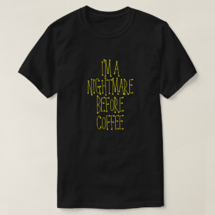 Camiseta EU SOU UM PESADELO ANTES DA Camiseta-T-CAFÉ
