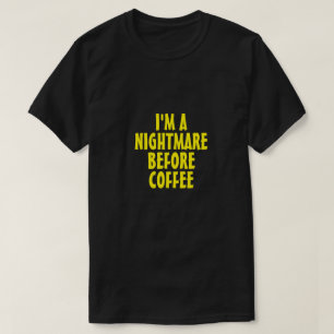 Camiseta EU SOU UM PESADELO ANTES DA Camiseta-T-CAFÉ