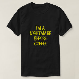 Camiseta EU SOU UM PESADELO ANTES DA Camiseta-T-CAFÉ