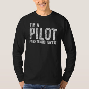 Camiseta Eu sou um piloto assustador Não é engraçado para a