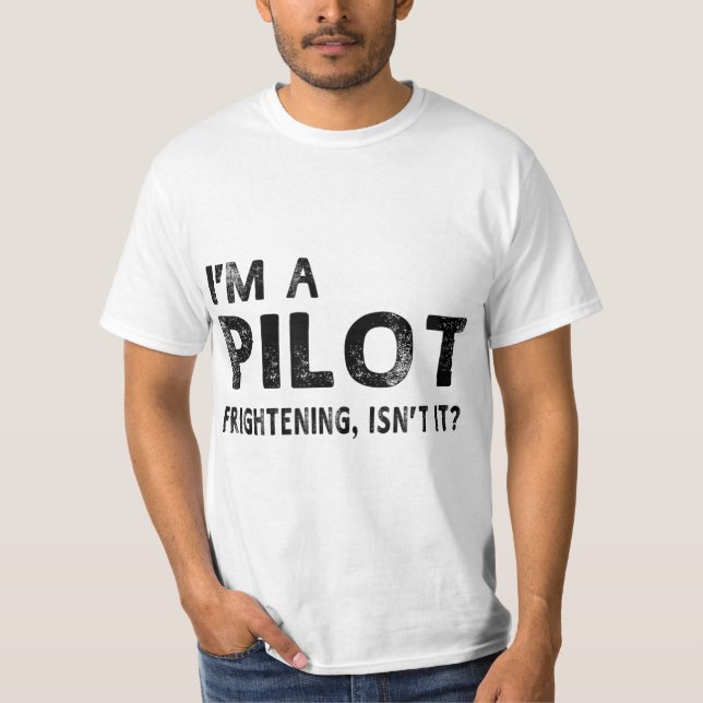Camiseta Eu sou um piloto assustador, não é engraçado pilot (Frente)