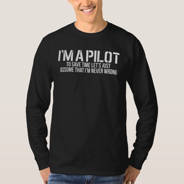 Camiseta Eu sou um piloto para economizar tempo e nunca err (Frente)