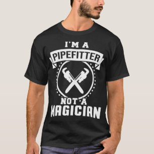 Camiseta Eu Sou Um Pipefitter Não Um Mágico Oferece Pipefit