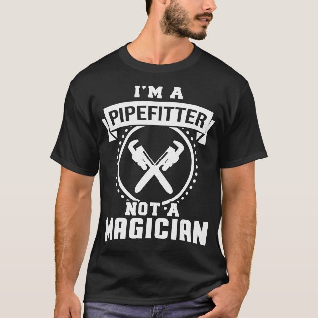 Camiseta Eu Sou Um Pipefitter Não Um Mágico Oferece Pipefit (Frente)