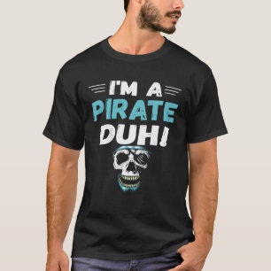 Camiseta Eu sou um pirata Duh Costume Halloween