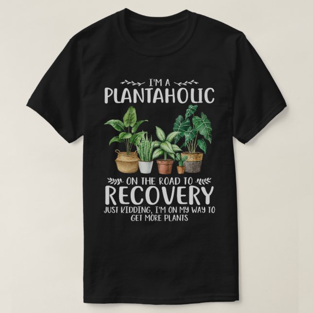 Camiseta Eu sou um Plantaholic na estrada para a recuperaçã (Frente do Design)