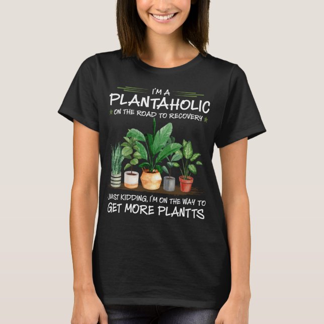 Camiseta Eu sou um Plantaholic na estrada para a recuperaçã (Frente)