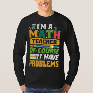 Camiseta Eu Sou Um Professor De Matemática Claro Que Tenho