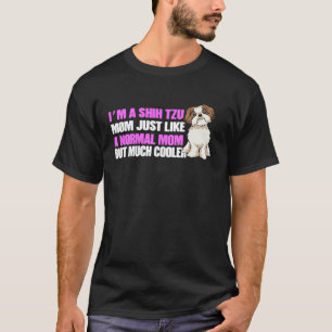 Camiseta Eu sou um Shih Tzu Mãe Shih Tzu Amantes Shih Tzu P