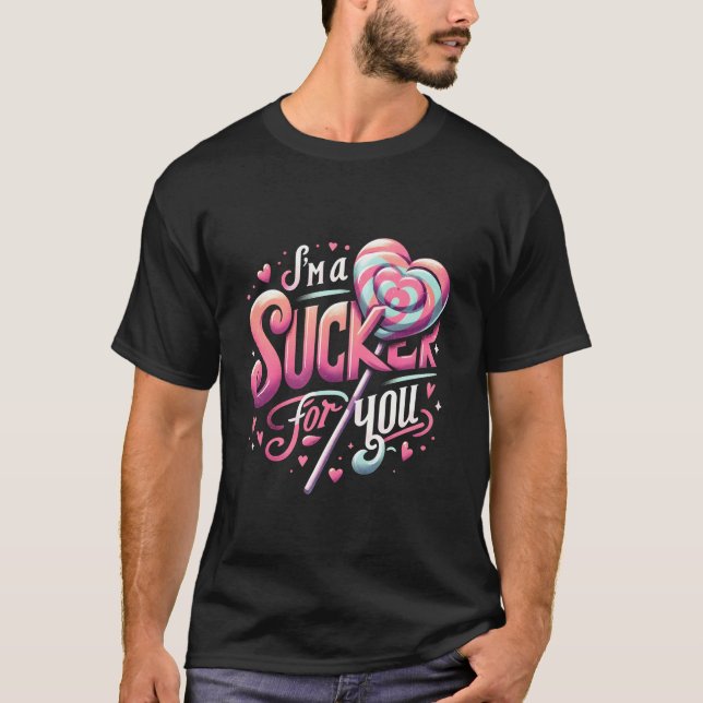 Camiseta Eu sou um Sucker para você Namorados doce de doce  (Frente)