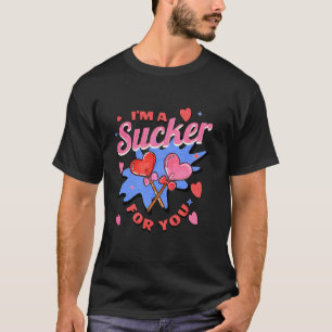 Camiseta Eu sou um Sucker para você Namorados Engraçado Can