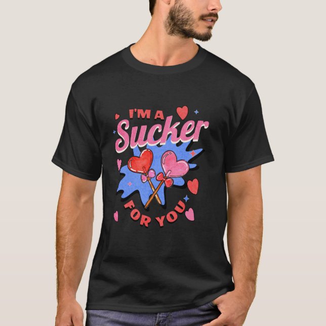 Camiseta Eu sou um Sucker para você Namorados Engraçado Can (Frente)