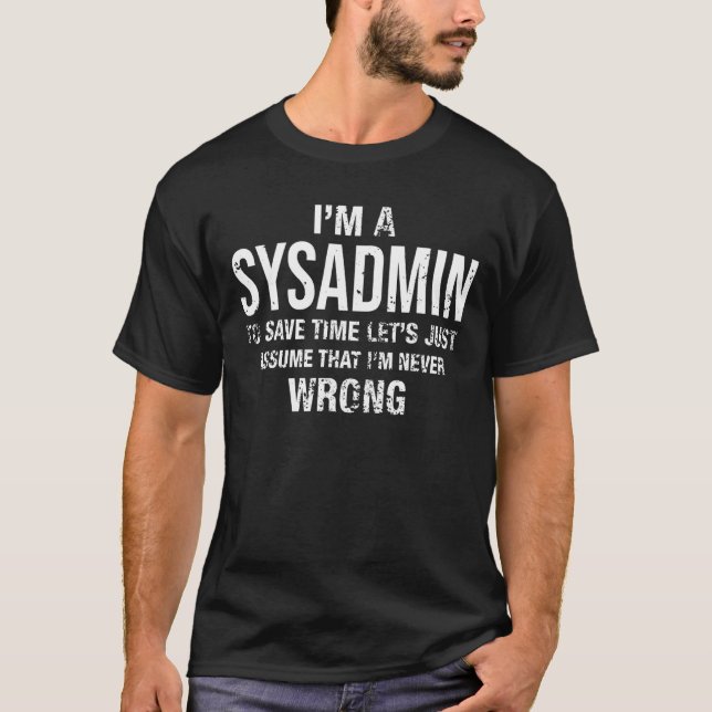 Camiseta Eu sou um sysadmin e eu nunca estou errado no Nata (Frente)