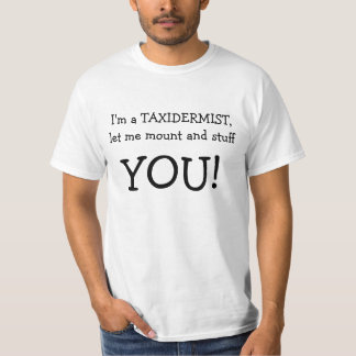 Camiseta Eu sou um TAXIDERMIST, deixo me montar e o