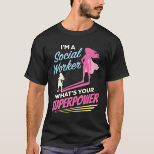 Camiseta Eu sou um trabalhador social O que é o seu superpo