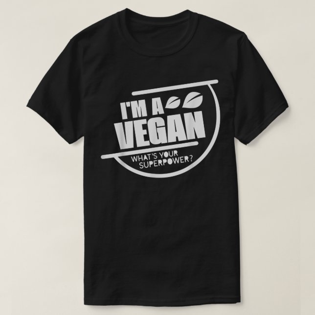 Camiseta Eu sou um vegan. Qual é a sua super potência veget (Frente do Design)
