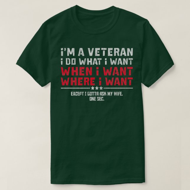 Camiseta Eu Sou Um Veterano Eu Faço O Que Eu Quero Pergunta (Frente do Design)