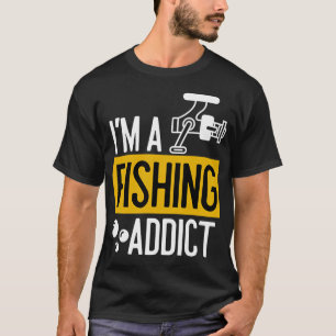 Camiseta Eu sou um viciado em pesca "de carreto"! Uma paixã